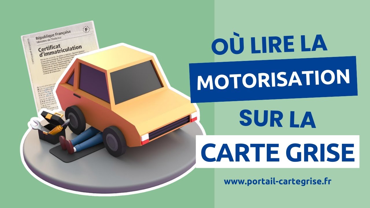 Où trouver la motorisation sur une carte grise ? 🚦 Astuces simples !