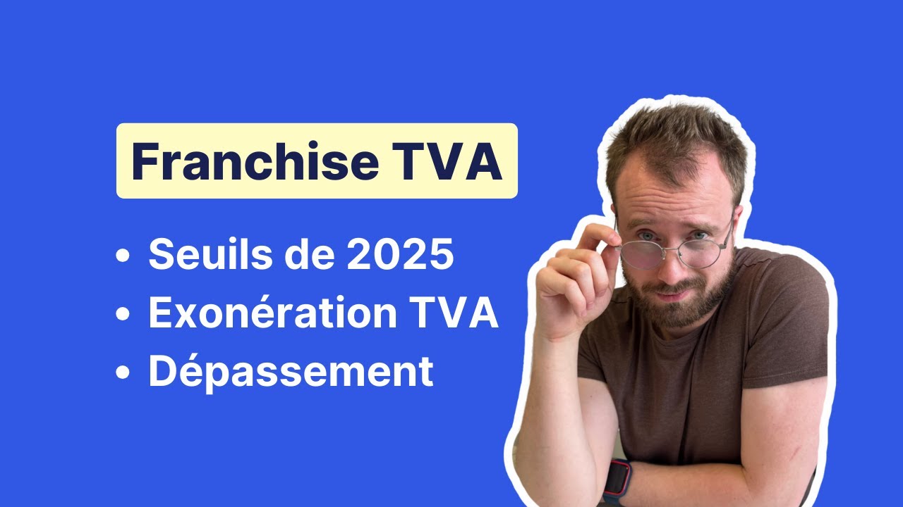Franchise TVA 2025 : Seuils, exonération TVA et dépassement 📊