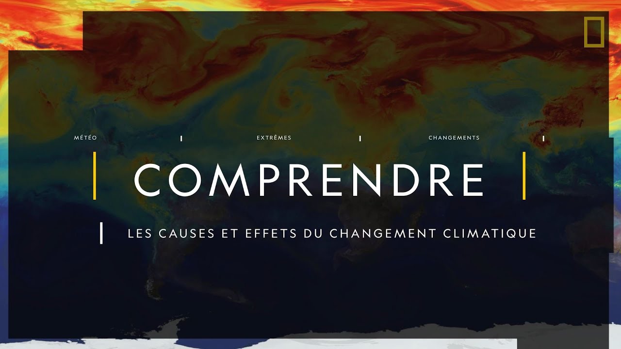 COMPRENDRE : les causes et effets du changement climatique
