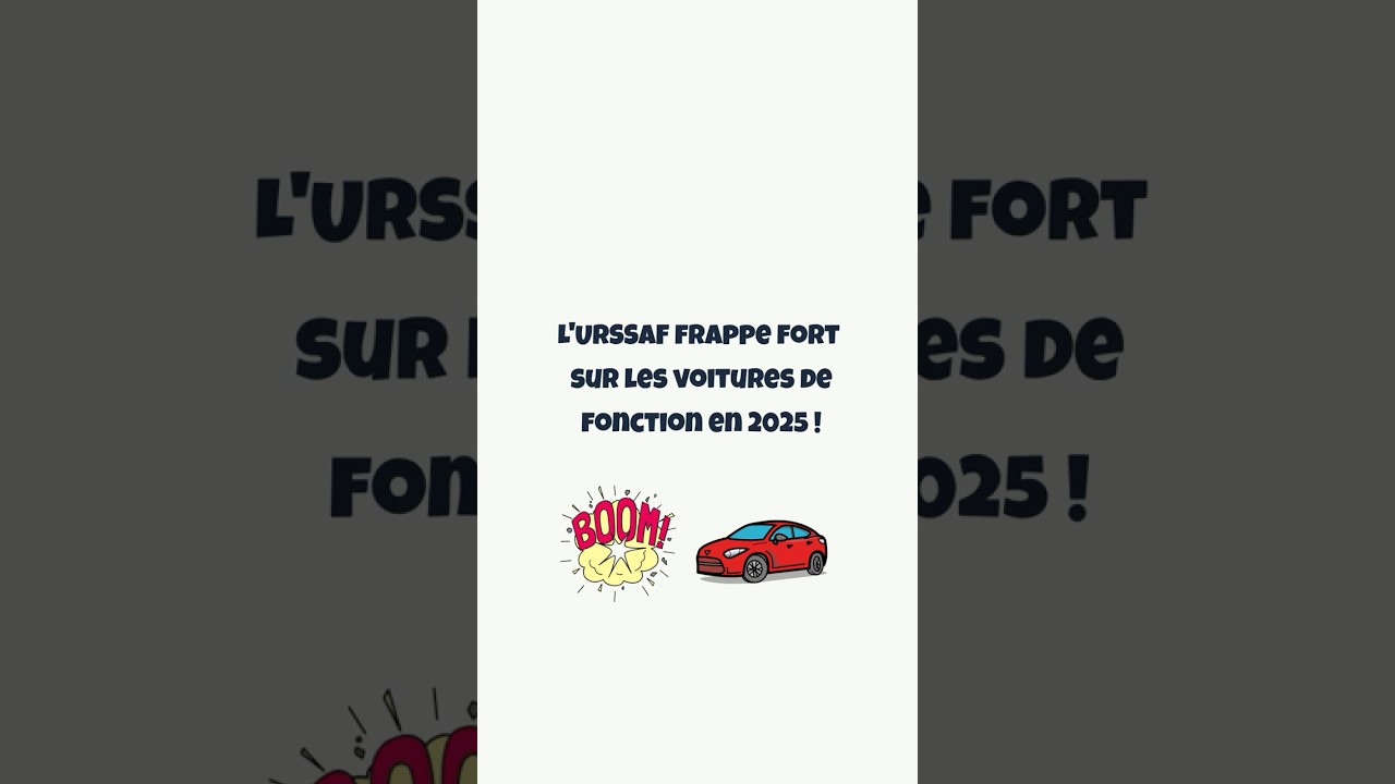 L’URSSAF frappe fort sur les voitures de fonction en 2025 ! 🚗📉