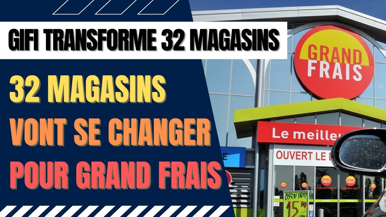 32 magasins Gifi seront transformés en Grand Frais + liste des magasins concernés