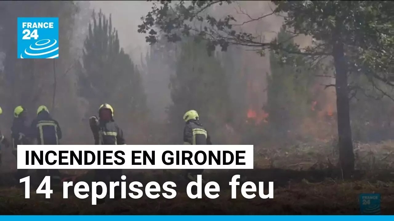 Incendies en Gironde : "stabilisé" mais avec 14 reprises de feu • FRANCE 24