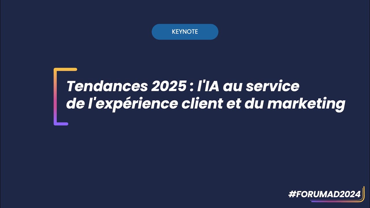 keynote : Tendances 2025 : l'IA au service de l'expérience client et du marketing