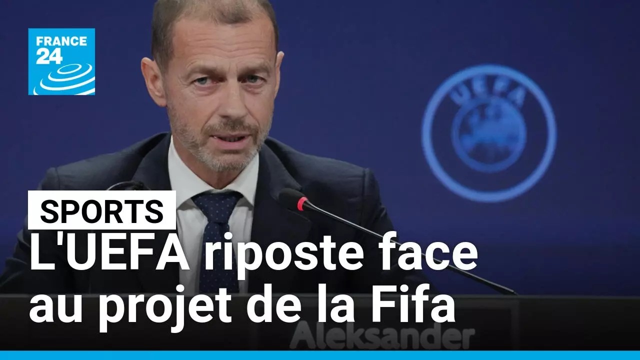 L'UEFA riposte face au projet de la Fifa • FRANCE 24